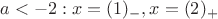 $a<-2:x=(1)_{-}, x=(2)_{+}$