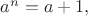 $a^n=a+1,$