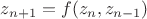 $z_{n+1}=f(z_n, z_{n-1})$