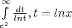 $\int\limits_{e^{2}}^{\infty}\frac{dt}{lnt}, t = lnx $