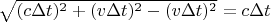 $\sqrt{(c\Delta t)^2+(v\Delta t)^2-(v\Delta t)^2}= c\Delta t $