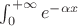 $\int_0 ^{+\infty} e^{-\alpha x}$
