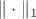 $\|\cdot\|_{1}$