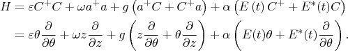 $$\begin{align*}
H&=\varepsilon C^+ C+\omega a^+ a+g\left(a^+ C+ C^+ a\right) + \alpha\left(E\left(t\right)C^+ + E^*(t)C\right)\\
&=\varepsilon\theta\frac{\partial }{\partial \theta} + \omega z\frac{\partial }{\partial z}+g\left(z\frac{\partial }{\partial \theta}+\theta\frac{\partial }{\partial z}\right) + \alpha \left(E(t)\theta+E^*(t)\frac{\partial }{\partial \theta}\right).	
\end{align*}$$