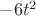 $-6t^2$