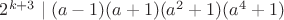 $2^{k+3}\mid(a-1)(a+1)(a^2+1)(a^4+1)$