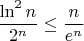 $\dfrac{\ln^2 n}{2^n}\le \dfrac{n}{{e^n}}$