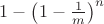 $1-\left(1-\frac 1m\right)^n$