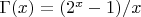 $\Gamma(x)=(2^x-1)/x$