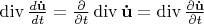 $\operatorname{div} \frac{{d{\mathbf{\dot u}}}}
{{dt}} = \frac{\partial }
{{\partial t}}\operatorname{div} {\mathbf{\dot u}} = \operatorname{div} \frac{{\partial {\mathbf{\dot u}}}}
{{\partial t}}$