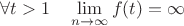 $\forall t>1\quad\lim\limits_{n\to\infty}f(t)=\infty$ $\forall t>1\quad\lim\limits_{n\to\infty}f(t)=\infty$