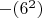 $-(6^2)$