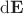 $\mathrm d \mathbf E$ $\mathrm d \mathbf E$