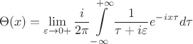 $$\Theta(x)=\lim\limits_{\varepsilon \to 0+}\frac{i}{2\pi} \int\limits_{-\infty}^{+\infty}\frac{1}{\tau+i\varepsilon}e^{-ix\tau}d\tau$$