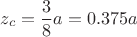 $$ z_c = \frac{3}{8}a = 0.375 a $$