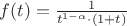 $f(t)=\frac{1}{t^{1-\alpha}\cdot(1+t)}$