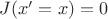 $J(x'=x)=0$