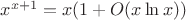 $x^{x+1}=x(1+O(x \ln x))$