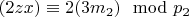 $(2z x)\equiv 2(3m_2)\mod p_2 $