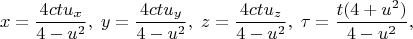 $$x=\frac{4ctu_x}{4-u^2},\;y=\frac{4ctu_y}{4-u^2},\;z=\frac{4ctu_z}{4-u^2},\;\tau=\frac{t(4+u^2)}{4-u^2},$$