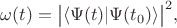 $\omega(t)=\bigl|\langle\Psi(t)|\Psi(t_0)\rangle\bigr|^2,$