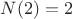 $N(2) = 2$