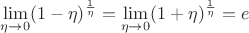 $\lim\limits_{\eta\to 0}(1-\eta)^{\frac{1}{\eta}}=\lim\limits_{\eta\to 0}(1+\eta)^{\frac{1}{\eta}}=e$