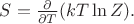 $S=\frac{\partial}{\partial T}(kT\ln Z).$