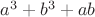 $a^3+b^3+ab$