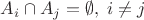 $A_i \cap A_j = \emptyset,\; i\not= j$