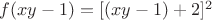 $ f(xy-1) = [(xy-1)+2]^2 $