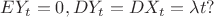 $EY_t = 0, DY_t = DX_t = \lambda t?$