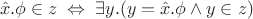 $$\hat x.\phi\in z \;\Leftrightarrow\; \exists y.(y=\hat x.\phi \wedge y\in z)$$