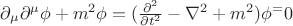 $\partial_{\mu}\partial^{\mu} \phi + m^2 \phi = (\frac{\partial^2}{\partial t^2} - \nabla^2  +m^2) \phi^= 0$