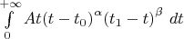 $\int\limits_0^{+\infty}At{(t-t_0)}^\alpha{(t_1-t)}^\beta\ dt$