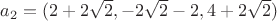 $a_2=(2+2\sqrt{2},-2\sqrt{2}-2,4+2\sqrt{2})$