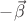 $-\vec{\beta}$