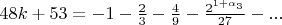 $48k+53=-1-\frac{2}{3}-\frac{4}{9}-\frac{2^{1+\alpha_3}}{27}-...$
