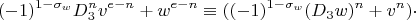 $$(-1)^{1-\sigma_w}D_3^nv^{e-n}+w^{e-n}\equiv ((-1)^{1-\sigma_w}(D_3w)^n+v^n)\cdot $$
