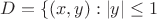 $D=\{(x,y): |y|\le 1$