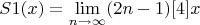 $$S1(x) = \lim _{n \to \infty} (2n-1)[4]x$$
