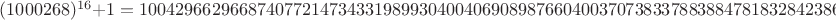 $(1000268)^{16}+1 = 1004296629668740772147343319899304004069089876604003707383378838847818328423866198226109019979777$