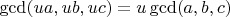 $ \gcd(u a,u b,u c)=u \gcd(a,b,c) $