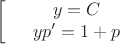 $$\left[
\begin{array}{rcl}
&y=C& \\
&yp'=1+p& \\
\end{array}
\right.$$
