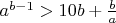 $a^{b-1} > 10b + \frac ba$