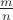 $\frac {m}{n}$