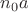 $\[{n_0}a\]$