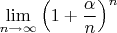 $\lim\limits_{n\to\infty} \left (1+\dfrac{\alpha}n\right )^n$