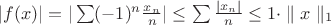 $|f(x)|=|\sum(-1)^n\frac{x_n}{n}|\leq\sum\frac{|x_n|}{n}\leq 1\cdot \parallel x \parallel _1$