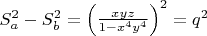 $\[
S_a ^2  - S_b ^2  = \left( {\frac{{xyz}}{{1 - x^4 y^4 }}} \right)^2  = q^2 
\]$